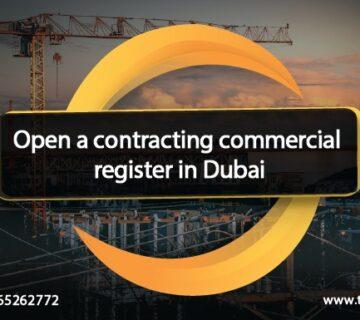 Open a contracting commercial register in Dubai?