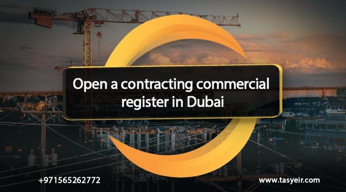 Open a contracting commercial register in Dubai?