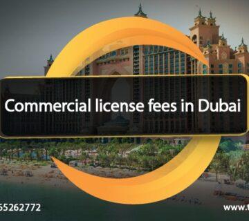 Commercial license fees in Dubai
