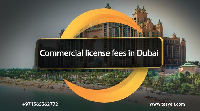 Commercial license fees in Dubai