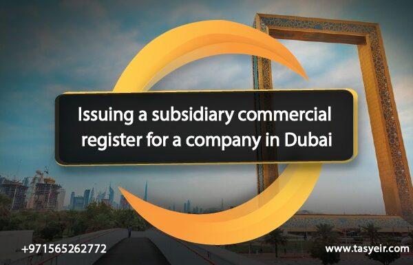 Issuing a subsidiary commercial register for a company in Dubai