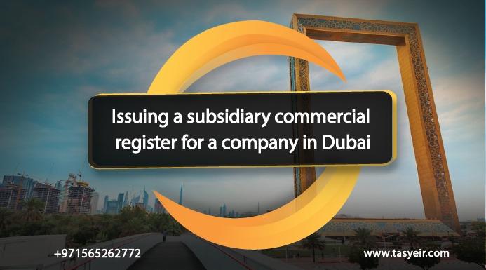 Issuing a subsidiary commercial register for a company in Dubai