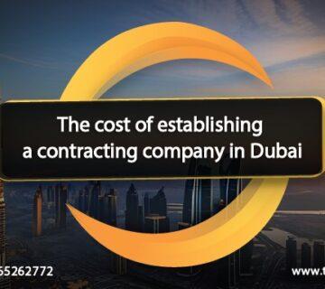 the costs of establishing a contracting company in Dubai