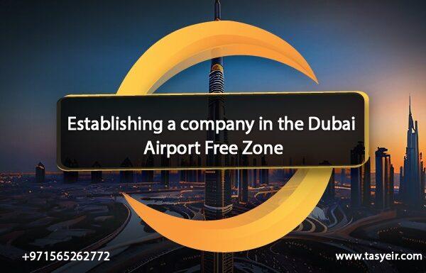 Establishing a company in the Dubai Airport Free Zone