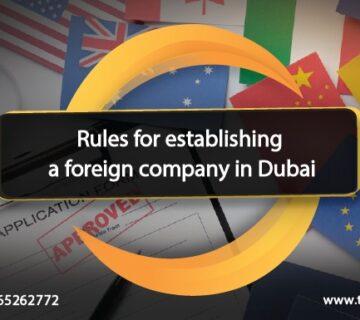 Rules for establishing a foreign company in Dubai