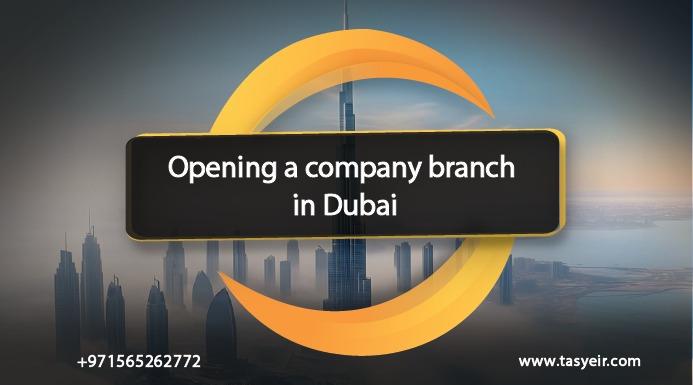 Opening a company branch in Dubai