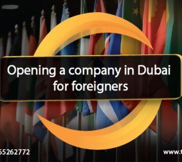 Opening a company in Dubai for foreigners