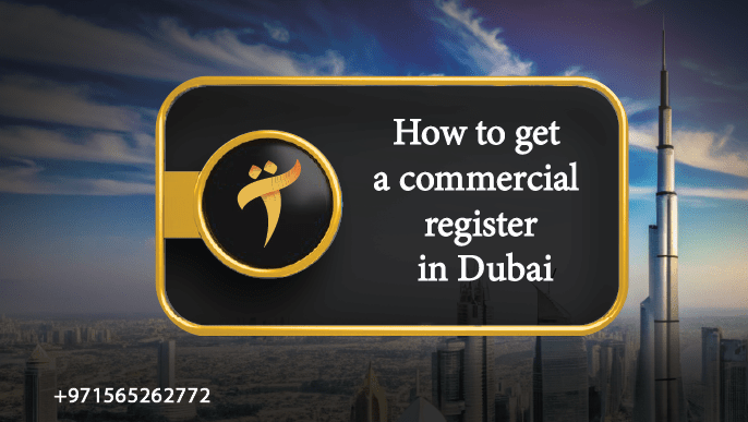 How to get a commercial register in Dubai